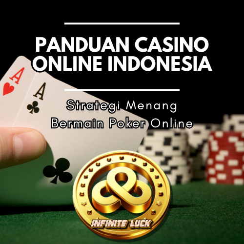 Panduan Casino Online Indonesia: Strategi Menang Poker Online